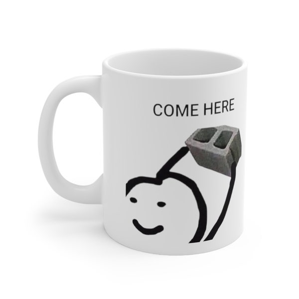 Come Here Brick Smack Stick Figure Ceramic Mug 11oz | Funny Mug, Meme Mug, Tea Mug, Gag Mug, Gift for Geeks, Novelty Mug