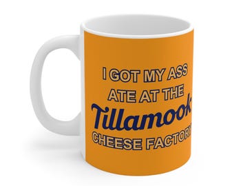 Tazza Tillamook Cheese Factory: tazza da caffè con meme divertente - 11 once
