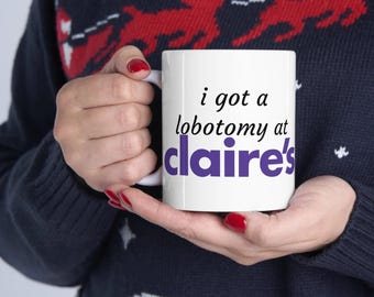 Ho ricevuto una lobotomia da Claires Meme Tazza in ceramica 11oz // Tazza divertente, Tazza meme, Tazza scherzosa, Tazza originale, Strana, Caffè, Ufficio, Strano