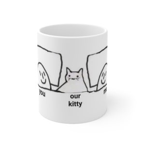 Me You Our Kitty lage resolutie meme keramische mok 11oz | Grappige mok, mememok, theemok, propmok, cadeau voor nerds, nieuwigheidsmok, kattenmok, kat