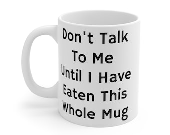 Don't Talk To Me Mug: Funny Novelty Coffee Mug, 11oz