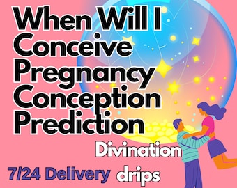 When Will I Conceive Pregnancy Conception Prediction Fertility TTC Trying to Conceive Baby Month of Conception Same Day Psychic Reading