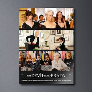 May include: Film poster for the movie "The Devil Wears Prada" featuring Meryl Streep, Anne Hathaway, and Stanley Tucci. The poster is split into three sections, each showing a different scene from the film. The top section shows Meryl Streep and Anne Hathaway in a formal setting. The middle section shows Meryl Streep in an office setting. The bottom section shows a group of people in a more casual setting.