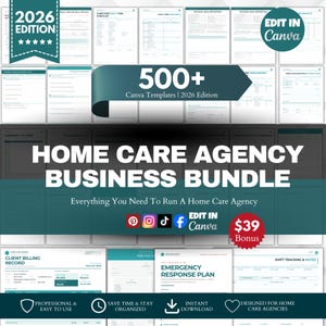 May include: A collection of over 500 digital business templates for home care agencies, featuring the text 2026 EDITION, 500+ Canva Templates, HOME CARE AGENCY BUSINESS BUNDLE, and EDIT IN CANVA. The documents include checklists, logs, and plans.