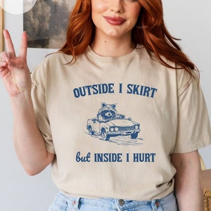 Outside I Skirt But Inside I Hurt Shirt - Comfort Colors - Trash Panda T Shirt - Funny Saying Graphic Shirt - Funny Racoon Tshirt - Gag Gift