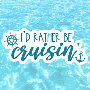Cruise Sticker I&#39;d Rather Be Cruisin&#39; Vacation Vinyl Sticker Gift for Cruise and Ocean Lovers