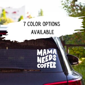 Mom Car Decal, Mama Needs Coffee Car Decal, Coffee Decal, Mom Decal, Vinyl Decal, Car Decal, Laptop Decal, Mommy Decal, Mama Decal