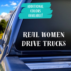 Real Women Drive Trucks Permanent Vinyl Car Decal for Women Decal for Truck Window Truck Lovers and Strong Women
