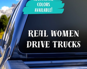 Real Women Drive Trucks Permanent Vinyl Car Decal for Women Decal for Truck Window Truck Lovers and Strong Women