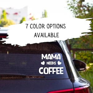 Mom Car Decal, Mama Needs Coffee Car Decal, Coffee Decal, Mom Decal, Vinyl Decal, Car Decal, Laptop Decal, Mommy Decal, Mama Decal
