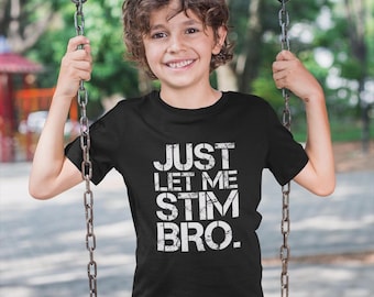 Koszulka „Just Let Me Stim Bro”: Świadomość autyzmu, dziecko neuroatypowe