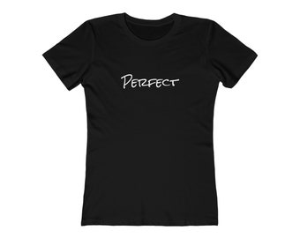 Perfect - Women's Tee