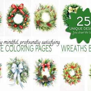 May include: A set of 25 unique reverse coloring pages featuring watercolor illustrations of wreaths with various decorations, including bows, berries, and pine cones. The text "25 UNIQUE DESIGNS you draw the lines!" and "Profoundly mindful, profoundly satisfying. REVERSE COLORING PAGES WREATHS BUNDLE" is included in the image.