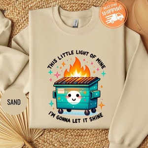 Dumpster Fire Sweatshirt, Mental Health Sweatshirt,  Emotional Dumpster Fire, Motivational Hoodie, This Little Light of Mine, Funny Hoodie
