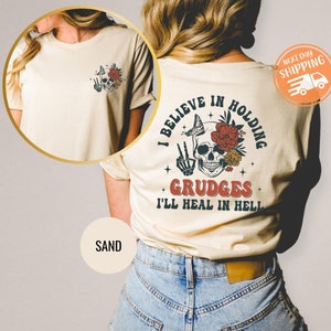 I Believe in Holding Grudges I&#39;ll Heal in Hell Shirt Sugar Skull Two Sided Shirt, Sarcastic Tee, Gift for Friend, Funny Shirt ,Sarcastic Tee