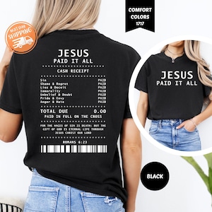 Comfort Colors® Jesus Paid It All Receipt Front And Back Shirt, Faith Based Gift, Christian Apparel Jesus Merch, Bible Verse Shirt