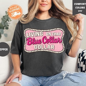 Comfort Colors® Living on That Blue Collar Dolar Shirt, Western Cowboy Shirt, Country Rodeo Shirt, Blue Collar Wife Tee, Working Class Shirt