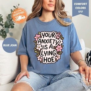 Comfort Colors Your Anxiety Is Lying Shirt, Trendy Mental Health T-shirt, Anxiety T-shirt, Ironic Shirt, Sarcastic Tee, Mental Health Tee