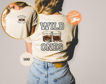 Wild Ones Shirt, Cowgirls T-Shirt, Whiskey Sweatshirt, Country Music Hoody, Wild Ones Whiskey Hoodies, Western Sweatshirt, Western Tee