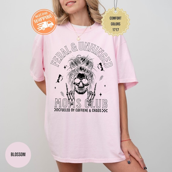 Comfort Colors Feral Unhinged Moms Club Shirt, Funny Skull Coffee Mom Gift