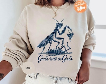 Praying Mantis Feminist Graphic Sweatshirt: Girls Will Be Girls