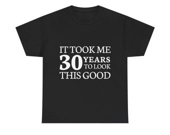 Camiseta divertida para cumpleaños número 30 / Camiseta unisex de algodón grueso