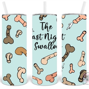 Digital File Last Night I Swallow Tumbler Wrap Straight nTaper PNG ADULT