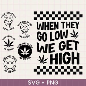 May include: Black and white graphic design with the text "When they go low we get high" and a checkered pattern. The text is in a bold, stylized font. There are four smaller circles with the same text and different graphic designs.