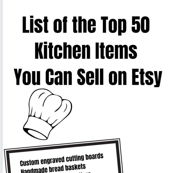 2024 Top 50 Kitchen Items you can sell on Etsy. Helpful tool for starting an Etsy store. Idea list. Top Etsy products you can sell today.