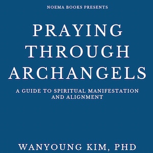 Praying through Archangels: A Guide to Spiritual Manifestation and Alignment Ebook Download (27 Pages)