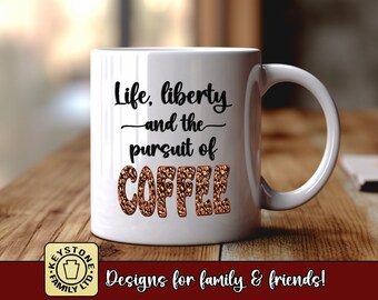 Coffee Lovers Mug. Life, Liberty, & the Pursuit of Coffee! Funny Coffee Mug. Coffee bean design. Great gift for your favorite coffee lover.