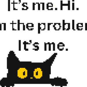 It&#39;s Me. Hi. I&#39;m the Problem PDF Cross Stitch Pattern