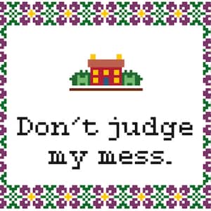 Don&#39;t Judge My Mess PDF Cross-stitch Pattern