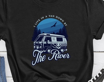 Van life t-shirt down by the river Living in a van shirt Van life river tee Nomad life shirt River van dwelling Van shirt Vanlife shirt