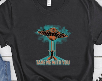 Funny alien abduction t-shirt UFO-themed apparel for space enthusiasts Unique "Take me with you" UFO tee Quirky extraterrestrial shirt gift