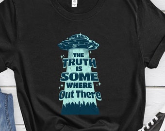 The Truth is Some Where Out There Alien Spacecraft Flying Saucer T- Shirt Gift for UFO Believer