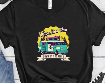 Van life t-shirt down by the river Living in a van shirt Van life river tee Nomad life shirt River van dwelling Van shirt Vanlife shirt