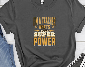 Grappige leraar t-shirt met superkracht citaat Leraar waardering shirt met superkracht slogan Leuke t-shirt voor leraren met superheld thema