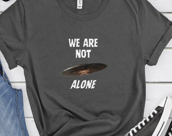 We are not alone UFO t-shirt alien-themed t-shirt with UFO space-themed t-shirt with UFO funny alien flying saucer gift shirt
