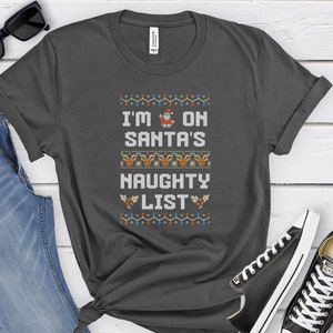 Funny Christmas t-shirt Santa&#39;s naughty list holiday tee Funny holiday t-shirt Ugly Christmas sweater tee Humorous holiday apparel