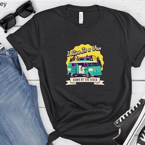 Van life t-shirt down by the river Living in a van shirt Van life river tee Nomad life shirt River van dwelling Van shirt Vanlife shirt image 3