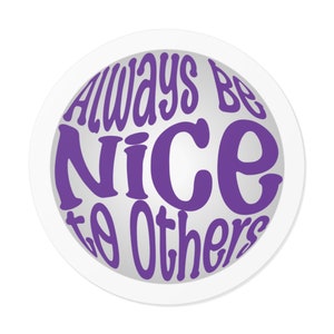 Always be Nice to Others Vinyl Sticker for Laptop, Water bottle, Computer, etc.