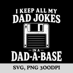 Ich behalte alle meine Vater-Witze in einem Dad-a-base Png, SVG Lustiger Vater Witz Png, Vatertag Png, Nerd Dad Png, Programmierer Dad Png, digitaler Download