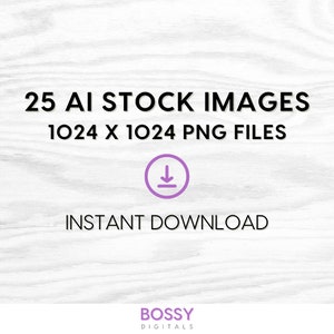 May include: A digital download graphic with a white woodgrain background. The text reads "25 AI Stock Images 1024 x 1024 PNG Files" with a purple download arrow icon and the text "Instant Download". The text "Bossy Digitals" is at the bottom of the graphic.