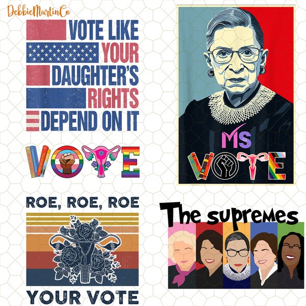 Bundle Vote Like Ruth Sent You Png, Vote Like Your Daughter's Rights Depend On It, The Supremes Png, Vote American Patriotic, Roe Choice Png