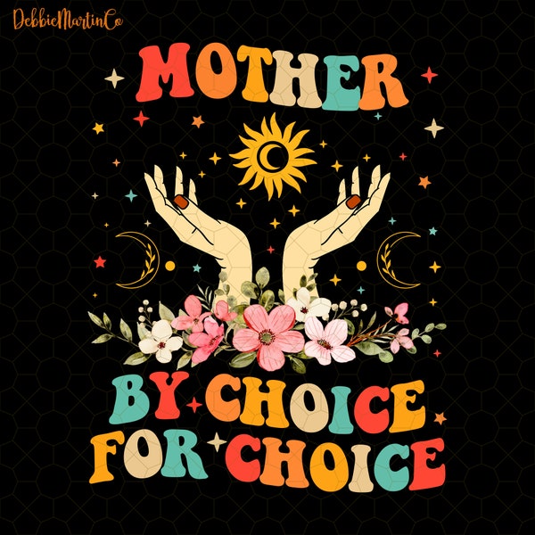 Mother By Choice For Choice Png, Roe V Wade Png, Pro Choice Png, Reproductive Rights Png, Feminist Gift, Equal Rights, Women's Rights Png