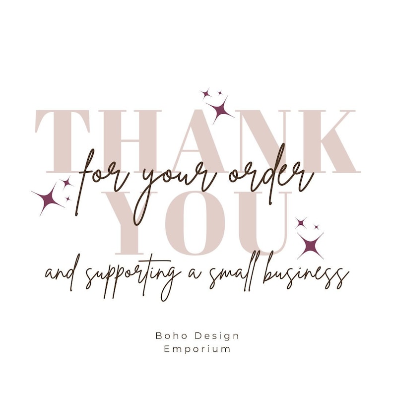 May include: A graphic design with the words "THANK YOU for your order and supporting a small business" in a mix of serif and script fonts. The design includes starburst accents and the text "Boho Design Emporium".