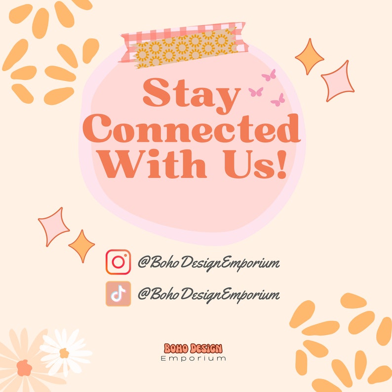 May include: A peach-toned graphic featuring the text "Stay Connected With Us!" in orange. It includes Instagram and TikTok icons with the handles @BohoDesignEmporium. Decorative elements include butterflies, stars, and floral shapes, all in a boho style.