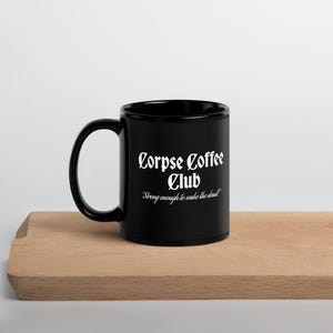 Corpse Coffee Club Mug – Spooky Halloween Coffee Cup – Gothic Mug Gift – Death Before Decaf – Black or White Horror Mug