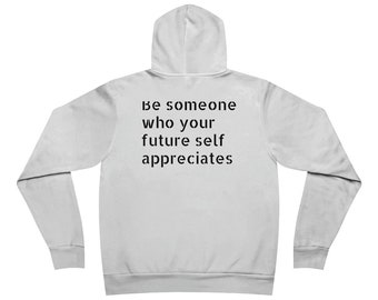 Unisex Be Someone Your future Self Appreciates Hoodie